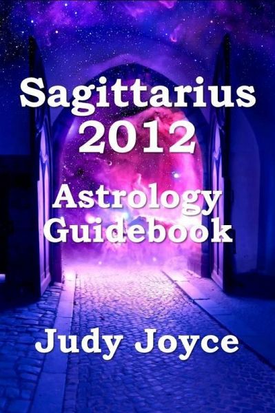 Sagittarius 2012 Astrology Guidebook (eBook, ePUB) Sagittarius 2012 Astrology Guidebook (eBook, ePUB)