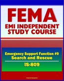 21st Century FEMA Study Course: Emergency Support Function #9 Search and Rescue (IS-809) - Search and Rescue (SAR), Urban (US+R), Coast Guard, Structural Collapse (eBook, ePUB)