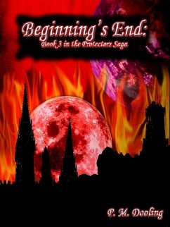 Beginning's End: Book 3 in the Protectors Saga (eBook, ePUB) - Dooling, P. M.