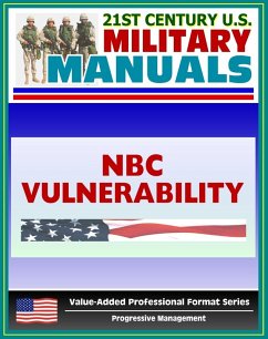 21st Century U.S. Military Manuals: Nuclear, Biological, and Chemical (NBC) Vulnerability Analysis - FM 3-14 (Value-Added Professional Format Series) (eBook, ePUB) - Progressive Management
