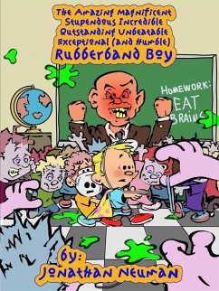 Amazing Magnificent Stupendous Incredible Outstanding Unbeatable Exceptional (and Humble) Rubberband Boy (eBook, ePUB) - Neuman, Jonathan