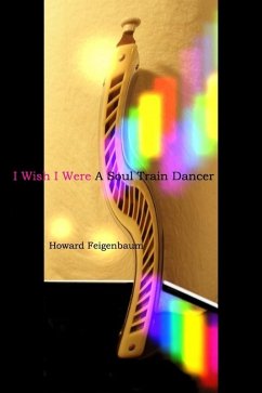 I Wish I Were A Soul Train Dancer (eBook, ePUB) Cover I Wish I Were A Soul Train Dancer (eBook, ePUB)