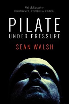 Pilate Under Pressure (eBook, ePUB) - Walsh, Sean