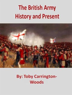 The British Army - History & Present (eBook, ePUB) - Carrington-Woods, Toby