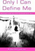 Only I Can Define Me: Releasing Shame and Growing Into My Adult Self (eBook, ePUB)