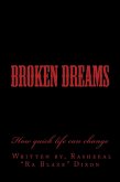 Broken Dreams how quick life can change (eBook, ePUB)