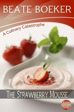 Strawberry Mousse (A Culinary Catastrophe - #2) (eBook, ePUB) - Boeker, Beate