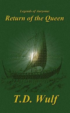 Legends of Auryona: Return of the Queen (eBook, ePUB) - Wulf, T. D.