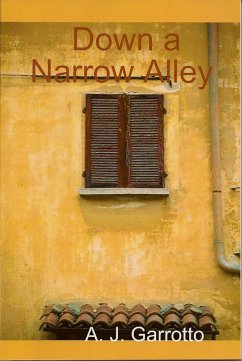 Down a Narrow Alley (eBook, ePUB) - Garrotto, Alfred J.