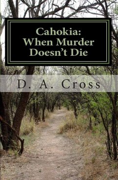 Cahokia: When Murder Doesn't Die (eBook, ePUB) - Cross, D. A.