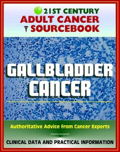 21st Century Adult Cancer Sourcebook: Gallbladder Cancer - Clinical Data for Patients, Families, and Physicians (eBook, ePUB) - Progressive Management