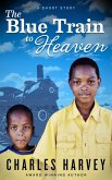 Blue Train To Heaven (eBook, ePUB) Blue Train To Heaven (eBook, ePUB)