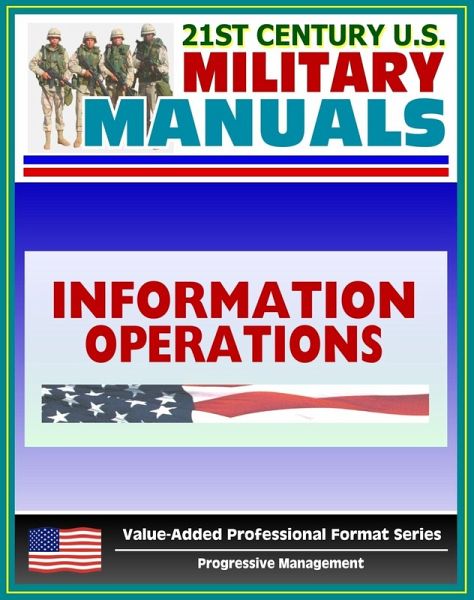 21st Century U.S. Military Manuals: Information Operations Field Manual - FM 100-6 (eBook, ePUB) 21st Century U.S. Military Manuals: Information Operations Field Manual - FM 100-6 (eBook, ePUB)