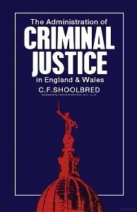 The Administration of Criminal Justice in England and Wales (eBook, PDF) - Shoolbred, C. F.