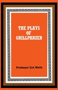 The Plays of Grillparzer (eBook, PDF) - Wells, George A.