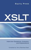 XSLT Interview Questions, Answers, and Certification: Your Guide to XSLT Interviews and Certification Review (eBook, ePUB)