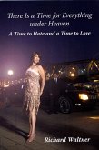 There is a Time for Everything Under Heaven: A Time to Hate and a Time to Love (eBook, ePUB)