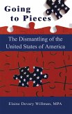 Going To Pieces...the Dismantling of the United States of America (eBook, ePUB)