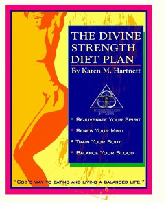 Divine Strength Diet Plan; &quote;God's Way to Eating and Living a Balanced Life&quote; (eBook, ePUB) - Hartnett, Karen M.
