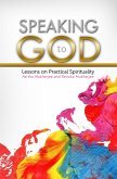 SPEAKING TO GOD: Lessons on Practical Spirituality (eBook, ePUB)