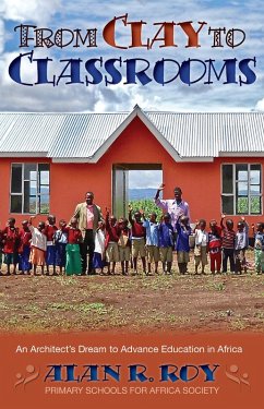 Cover From Clay to Classrooms: An Architect's Dream to Advance Education in Africa (eBook, ePUB)
