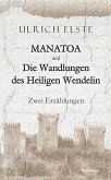 MANATOA und Die Wandlungen des Heiligen Wendelin (eBook, ePUB)