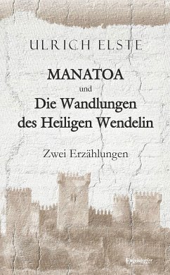 MANATOA und Die Wandlungen des Heiligen Wendelin (eBook, ePUB) - Elste, Ulrich