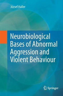 Neurobiological Bases of Abnormal Aggression and Violent Behaviour - Haller, József