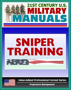 21st Century U.S. Military Manuals: Sniper Training - FM 23-10 - Marksmanship, Equipment, Ballistics, Weapon Capabilities, Sniping Techniques (Value-Added Professional Format Series) (eBook, ePUB) - Progressive Management