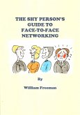 Shy Person's Guide to Face-To-Face Networking (eBook, ePUB) Shy Person's Guide to Face-To-Face Networking (eBook, ePUB)