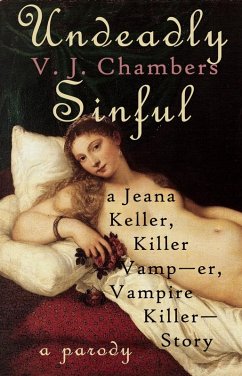 Undeadly Sinful: A Jeana Keller, Killer Vamp--er, Vampire Killer--Story (eBook, ePUB) - Chambers, V. J.