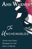 Unchewables: Quick and Easy Recipes for the Sore of Mouth (eBook, ePUB)