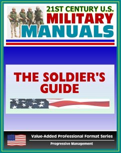 21st Century U.S. Military Manuals: The Soldier's Guide Field Manual - FM 7-21.13 (Value-Added Professional Format Series) (eBook, ePUB) - Progressive Management