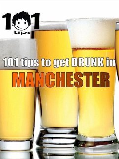 101 tips to get DRUNK in Manchester (eBook, ePUB) - Tips