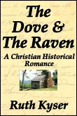 Dove and The Raven: a Christian Historical Romance (eBook, ePUB) Dove and The Raven: a Christian Historical Romance (eBook, ePUB)