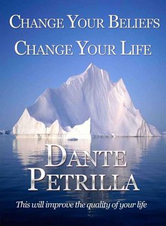 Change Your Beliefs, Change Your Life (eBook, ePUB) - Petrilla, Dante