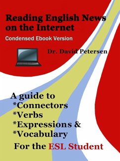 Reading English News on the Internet: A Guide to Connectors, Verbs, Expressions, and Vocabulary for the ESL Student (eBook, ePUB) - Petersen, David