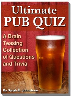 Ultimate Pub Quiz: A Brain Teasing Collection of Trivia Questions and Answers (eBook, ePUB) - Johnstone, Sarah