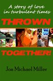 Thrown Together: A Novel of Love in a Turbulent Time (eBook, ePUB)