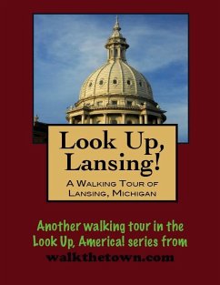 Look Up, Lansing! A Walking Tour of Lansing, Michigan (eBook, ePUB) - Gelbert, Doug
