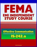 21st Century FEMA Study Course: Effective Communication (IS-242.a) - Hearing versus Listening, Media Interviews, Templates for Written Communications, Humor, Nonverbal Cues and Clusters (eBook, ePUB)