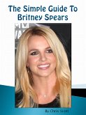 Simple Guide To Britney Spears (eBook, ePUB)