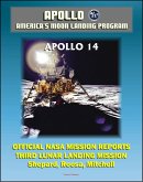Apollo and America's Moon Landing Program: Apollo 14 Official NASA Mission Reports and Press Kit - 1971 Third Lunar Landing - Astronauts Shepard, Roosa, and Mitchell (eBook, ePUB)