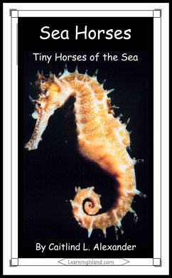 Sea Horses: Tiny Horses of the Sea (eBook, ePUB) - Alexander, Caitlind L.
