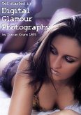Get Started in Digital Glamour Photography (Lingerie Edition) (eBook, ePUB)