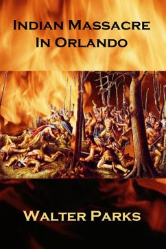 Indian Massacre in Orlando (eBook, ePUB) - Parks, Walter