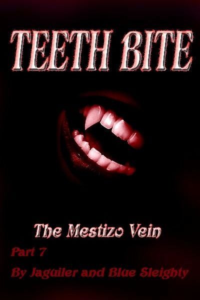 TEETH BITE. The Mestizo Vein: Part 7 (eBook, ePUB)