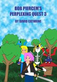 Bob Piercem's Perplexing Quest 3 (eBook, ePUB)