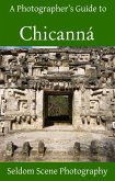 Photographer's Guide to Chicanna (eBook, ePUB)