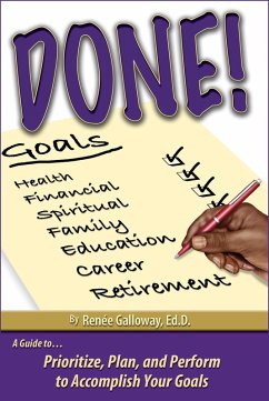 Done! Prioritize, Plan and Perform to Accomplish Your Goals (eBook, ePUB) - Galloway, Renee